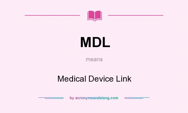 What does MDL mean? It stands for Medical Device Link