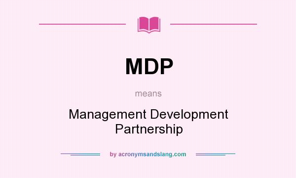 What does MDP mean? It stands for Management Development Partnership