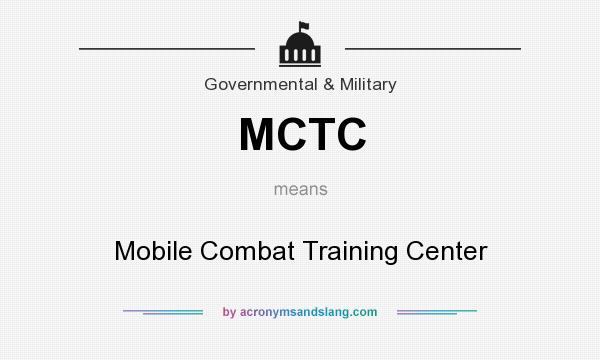 What does MCTC mean? It stands for Mobile Combat Training Center
