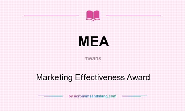 What does MEA mean? It stands for Marketing Effectiveness Award