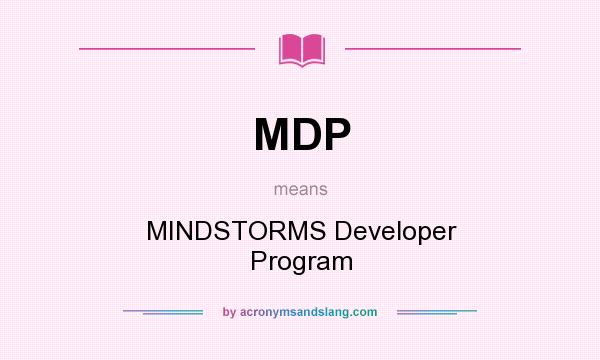 What does MDP mean? It stands for MINDSTORMS Developer Program