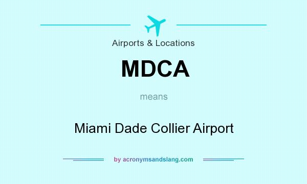 What does MDCA mean? It stands for Miami Dade Collier Airport