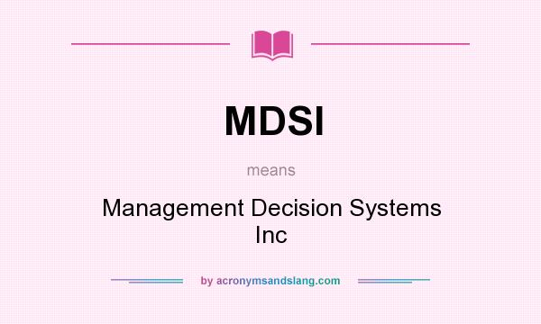 What does MDSI mean? It stands for Management Decision Systems Inc
