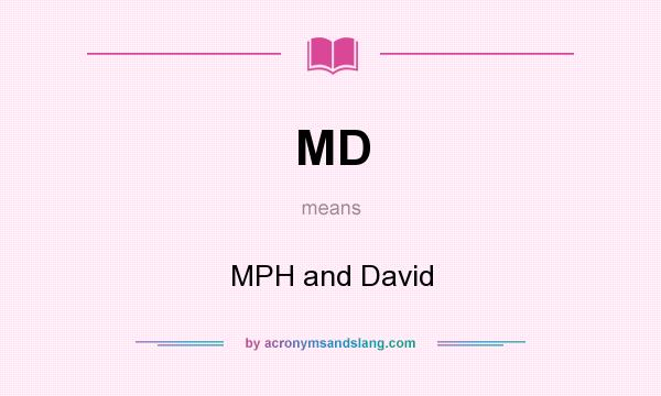 What does MD mean? It stands for MPH and David