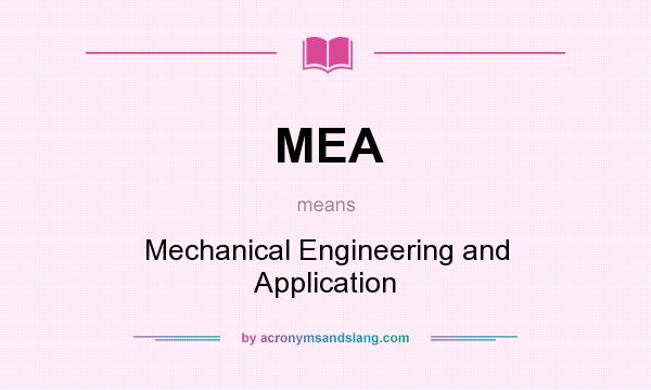 What does MEA mean? It stands for Mechanical Engineering and Application