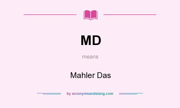 What does MD mean? It stands for Mahler Das