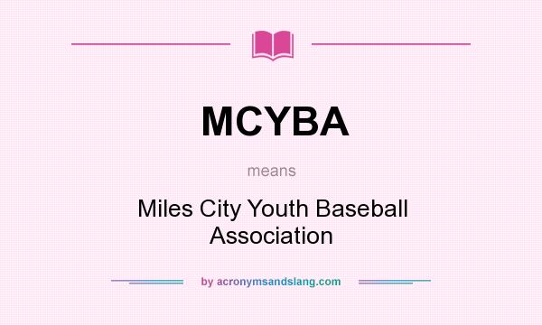 What does MCYBA mean? It stands for Miles City Youth Baseball Association