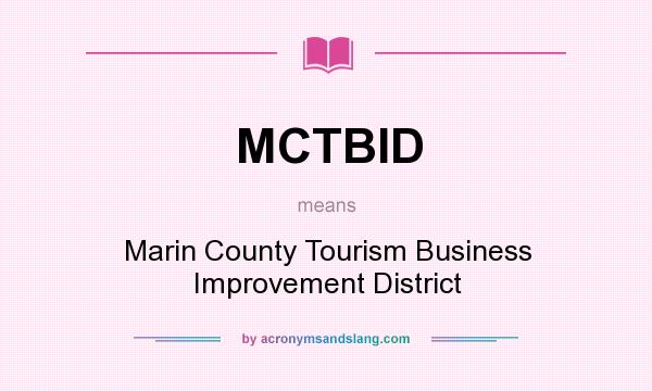 What does MCTBID mean? It stands for Marin County Tourism Business Improvement District