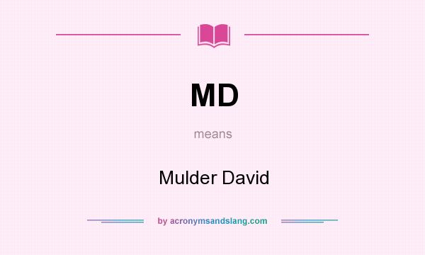 What does MD mean? It stands for Mulder David
