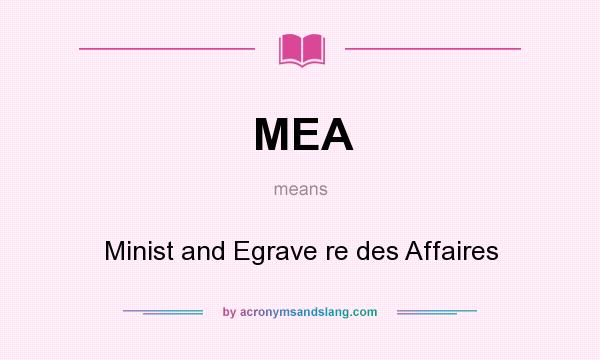 What does MEA mean? It stands for Minist and Egrave re des Affaires
