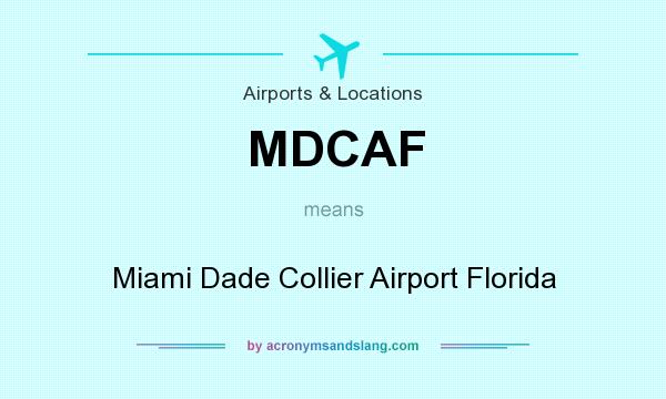 What does MDCAF mean? It stands for Miami Dade Collier Airport Florida