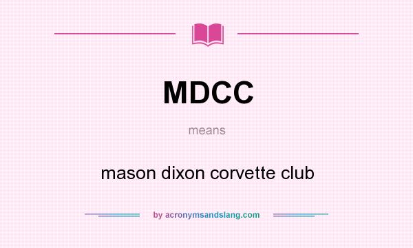What does MDCC mean? It stands for mason dixon corvette club