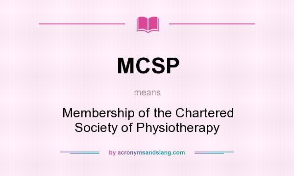 What does MCSP mean? It stands for Membership of the Chartered Society of Physiotherapy