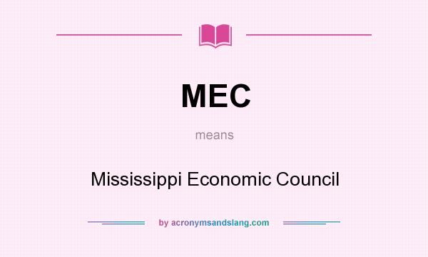 What does MEC mean? It stands for Mississippi Economic Council