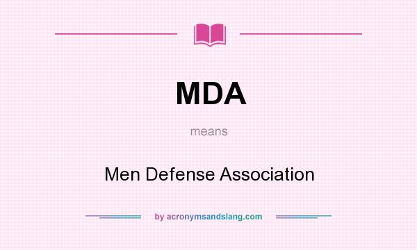 What does MDA mean? It stands for Men Defense Association