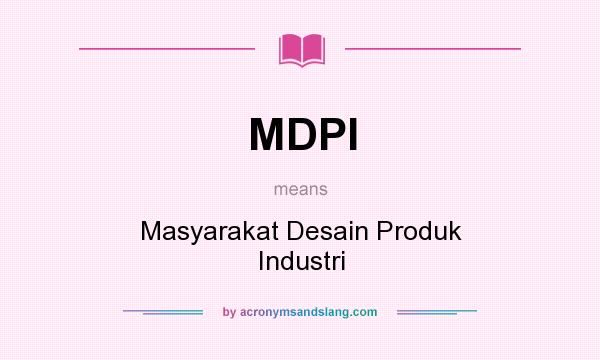 What does MDPI mean? It stands for Masyarakat Desain Produk Industri