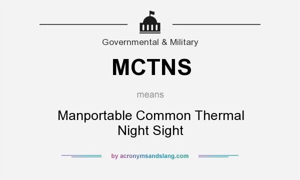 What does MCTNS mean? It stands for Manportable Common Thermal Night Sight