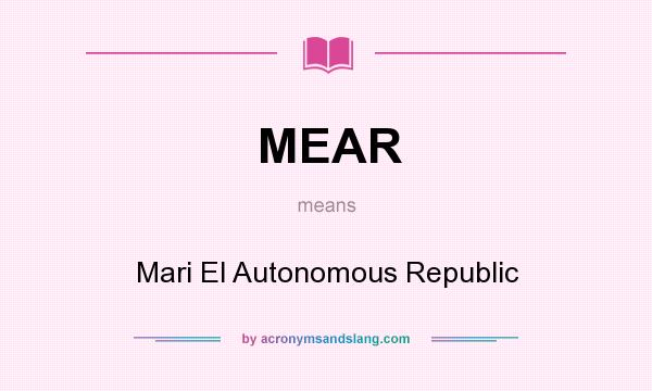 What does MEAR mean? It stands for Mari El Autonomous Republic