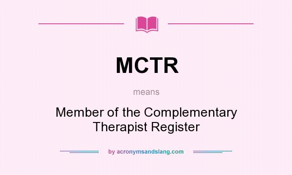 What does MCTR mean? It stands for Member of the Complementary Therapist Register