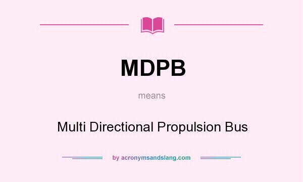 What does MDPB mean? It stands for Multi Directional Propulsion Bus