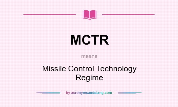 What does MCTR mean? It stands for Missile Control Technology Regime