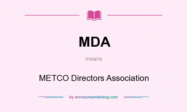What does MDA mean? It stands for METCO Directors Association