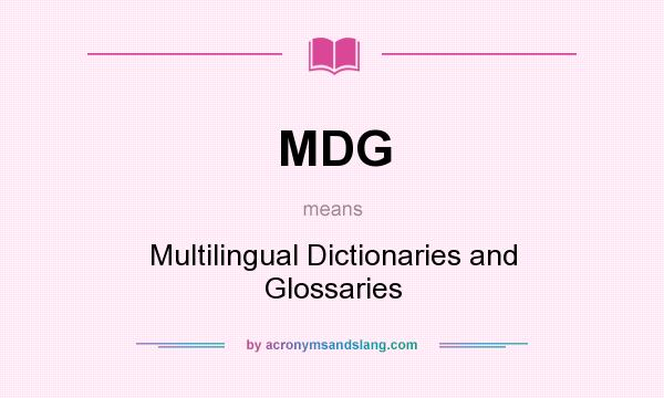 What does MDG mean? It stands for Multilingual Dictionaries and Glossaries