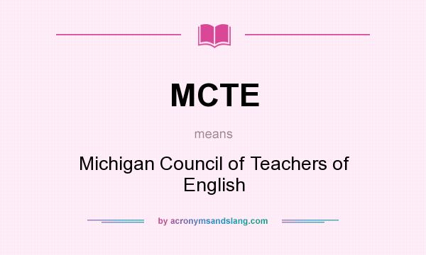 What does MCTE mean? It stands for Michigan Council of Teachers of English