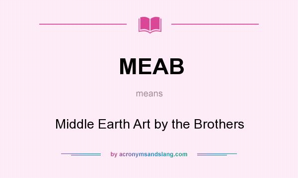 What does MEAB mean? It stands for Middle Earth Art by the Brothers