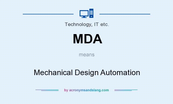 What does MDA mean? It stands for Mechanical Design Automation