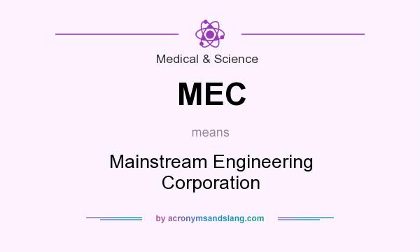 What does MEC mean? It stands for Mainstream Engineering Corporation