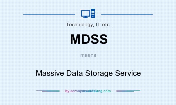 What does MDSS mean? It stands for Massive Data Storage Service