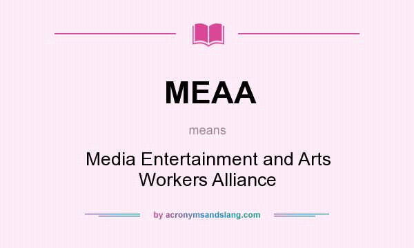 What does MEAA mean? It stands for Media Entertainment and Arts Workers Alliance