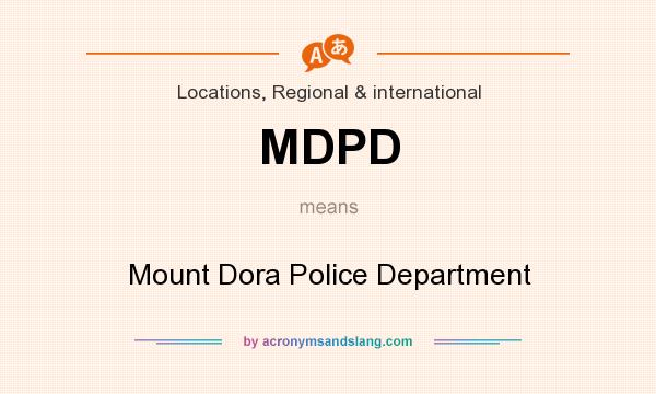 What does MDPD mean? It stands for Mount Dora Police Department
