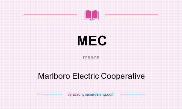 What does MEC mean? It stands for Marlboro Electric Cooperative