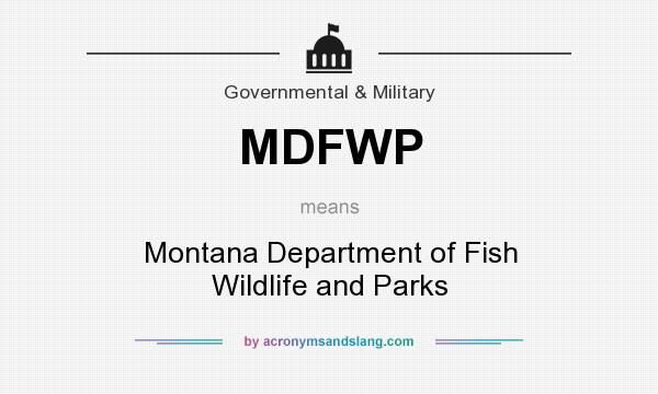 What does MDFWP mean? It stands for Montana Department of Fish Wildlife and Parks