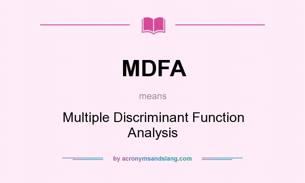 What does MDFA mean? It stands for Multiple Discriminant Function Analysis