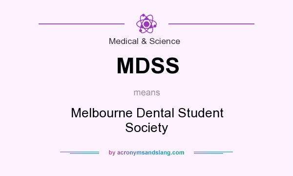 What does MDSS mean? It stands for Melbourne Dental Student Society