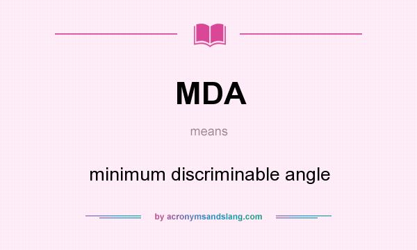 What does MDA mean? It stands for minimum discriminable angle