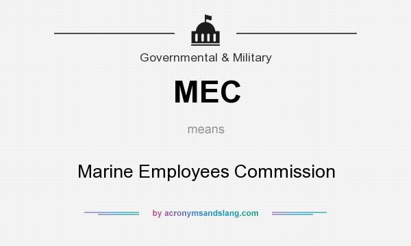 What does MEC mean? It stands for Marine Employees Commission