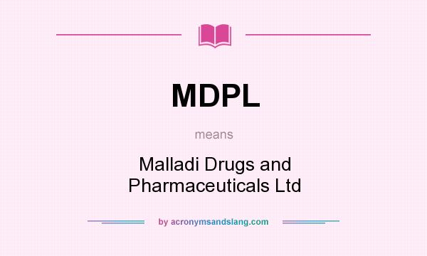 What does MDPL mean? It stands for Malladi Drugs and Pharmaceuticals Ltd