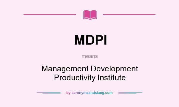 What does MDPI mean? It stands for Management Development Productivity Institute