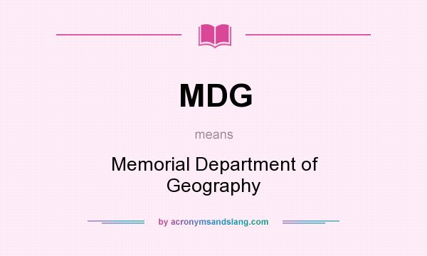 What does MDG mean? It stands for Memorial Department of Geography