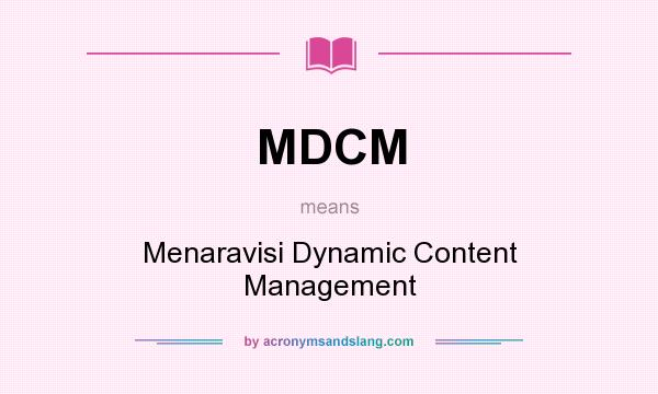 What does MDCM mean? It stands for Menaravisi Dynamic Content Management