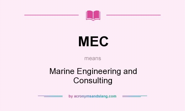 What does MEC mean? It stands for Marine Engineering and Consulting