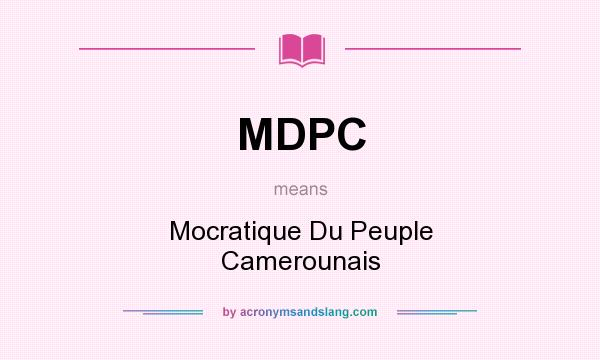 What does MDPC mean? It stands for Mocratique Du Peuple Camerounais