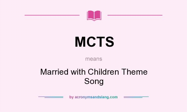 What does MCTS mean? It stands for Married with Children Theme Song