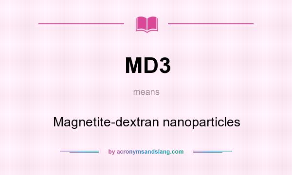 What does MD3 mean? It stands for Magnetite-dextran nanoparticles