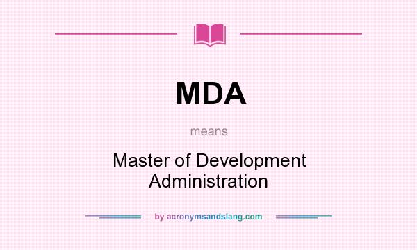 What does MDA mean? It stands for Master of Development Administration