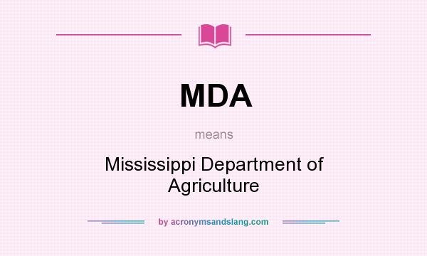 What does MDA mean? It stands for Mississippi Department of Agriculture